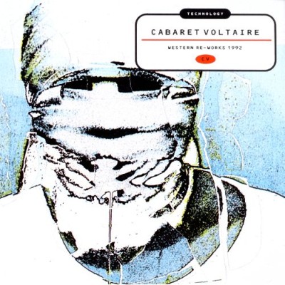 Cabaret Voltaire - Technology: Western Re-Works 1992 cover art Cabaret Voltaire - Technology: Western Re-Works 1992 cover art