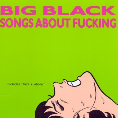 Big Black - Songs About Fucking cover art