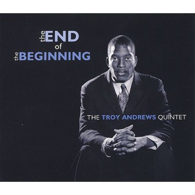 The Troy Andrews Quintett - End of the Beginning cover art