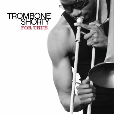 Trombone Shorty - For True cover art