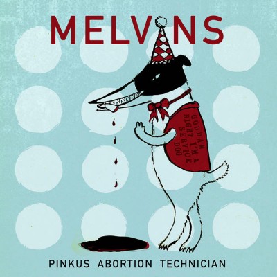 Melvins - Pinkus Abortion Technician cover art