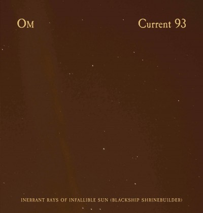 Om / Current 93 - Inerrant Rays of Infallible Sun (Blackship Shrinebuilder) cover art
