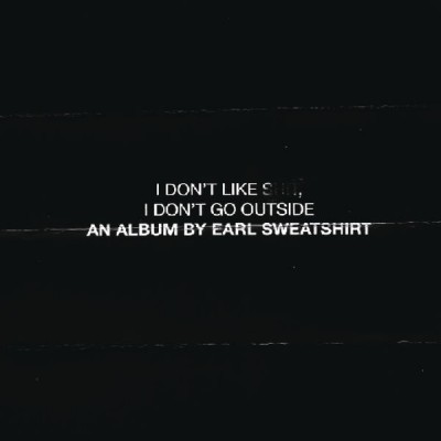 Earl Sweatshirt - I Don't Like Shit, I Don't Go Outside cover art Earl Sweatshirt - I Don't Like Shit, I Don't Go Outside cover art