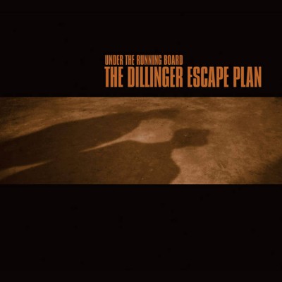 The Dillinger Escape Plan - Under the Running Board cover art