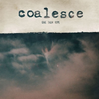Coalesce - Give Them Rope cover art