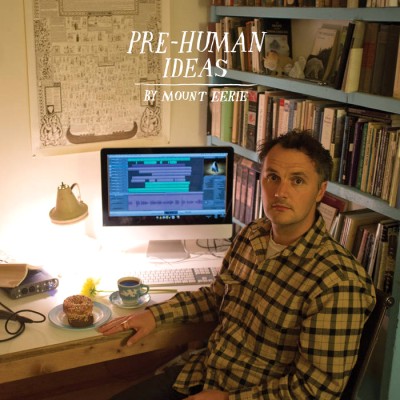 Mount Eerie - Pre-Human Ideas cover art