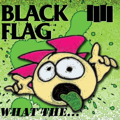 Black Flag - What The... cover art