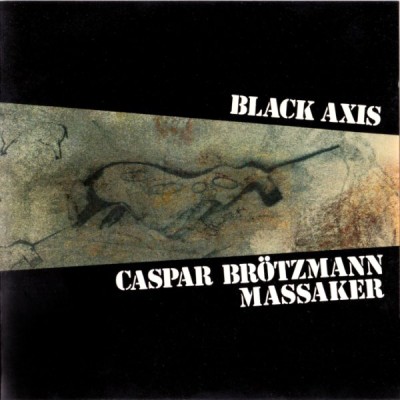 Caspar Brötzmann Massaker - Black Axis cover art