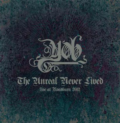 YOB - The Unreal Never Lived: Live at Roadburn 2012 cover art
