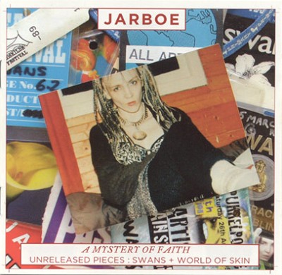 Jarboe - A Mystery of Faith (Unreleased Pieces: Swans + World of Skin) cover art