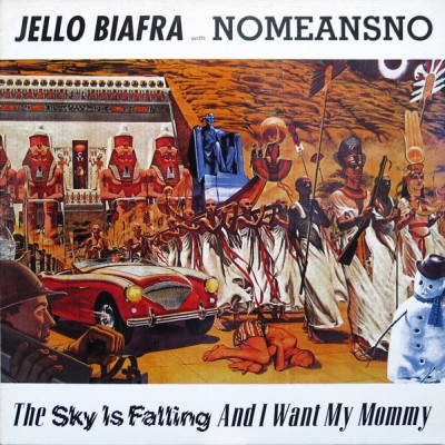 Jello Biafra / NoMeansNo - The Sky Is Falling and I Want My Mommy cover art