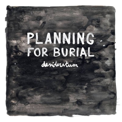 Planning for Burial - Desideratum cover art