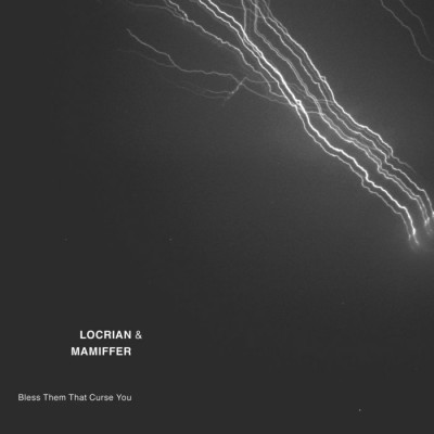 Locrian / Mamiffer - Bless Them That Curse You cover art