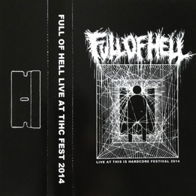 Full of Hell - Live at This Is Hardcore Festival 2014 cover art