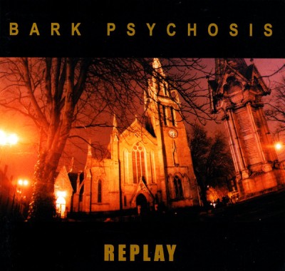 Bark Psychosis - Replay cover art