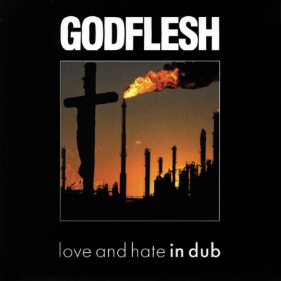 Godflesh - Love and Hate in Dub cover art