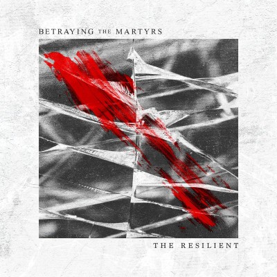 Betraying the Martyrs - The Resilient cover art
