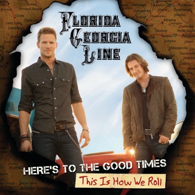 Florida Georgia Line - Here’s to the Good Times…This Is How We Roll cover art