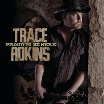 Trace Adkins - Proud to Be Here cover art