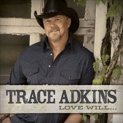 Trace Adkins - Love Will... cover art