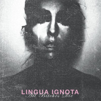 LINGUA IGNOTA - All Bitches Die cover art