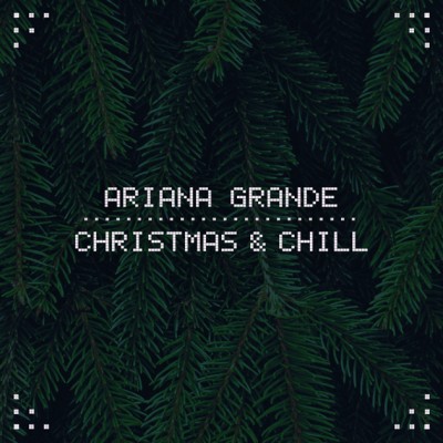 Ariana Grande - Christmas & Chilll cover art