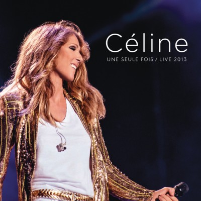 Céline Dion - Céline une seule fois / Live 2013 cover art