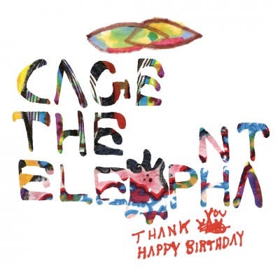 Cage the Elephant - Thank You, Happy Birthday cover art