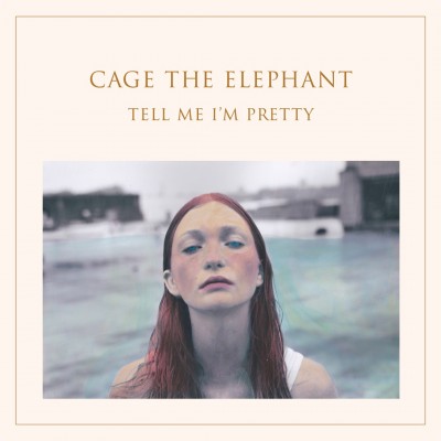 Cage the Elephant - Tell Me I'm Pretty cover art