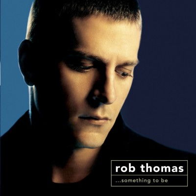 Rob Thomas - ...Something to Be cover art
