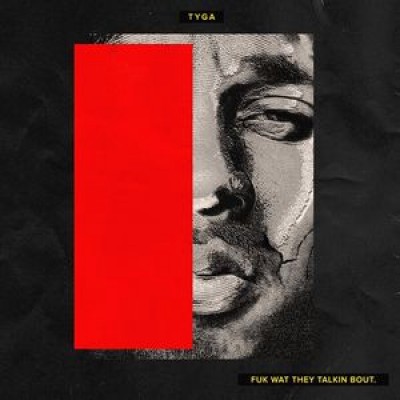 Tyga - Fuk Wat They Talkin Bout cover art Tyga - Fuk Wat They Talkin Bout cover art