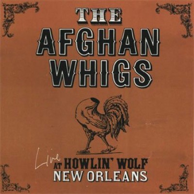 The Afghan Whigs - Live at Howlin' Wolf, New Orleans cover art