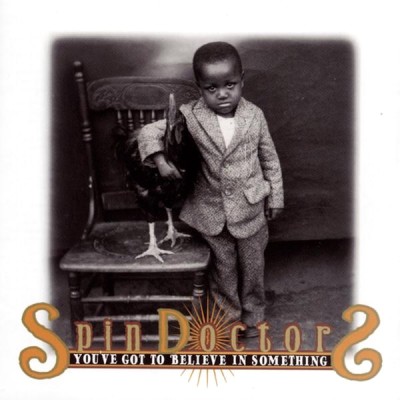 Spin Doctors - You've Got to Believe in Something cover art