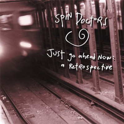 Spin Doctors - Just Go Ahead Now: A Retrospective cover art