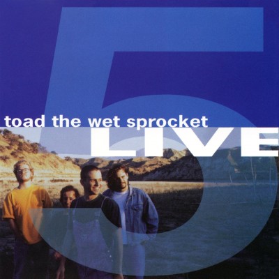 Toad the Wet Sprocket - Five Live cover art Toad the Wet Sprocket - Five Live cover art