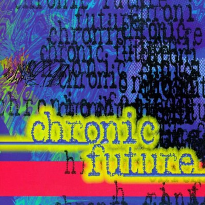 Chronic Future - Chronic Future cover art