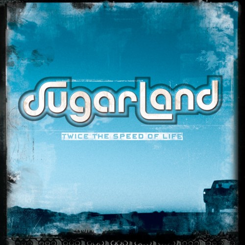 Sugarland - Twice the Speed of Life cover art