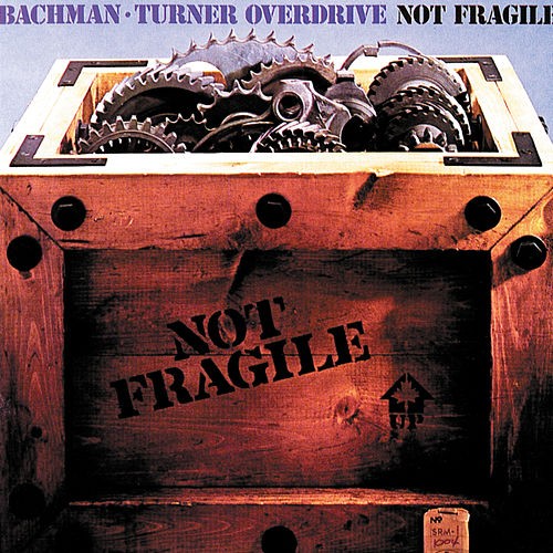 Bachman-Turner Overdrive - Not Fragile cover art