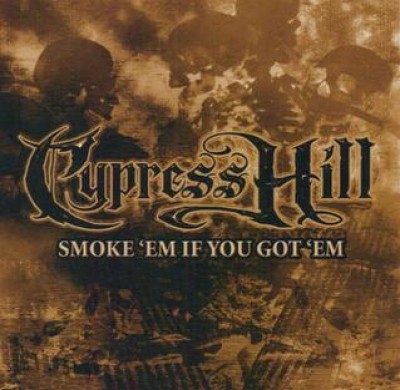 Cypress Hill - Smoke 'Em If You Got 'Em cover art