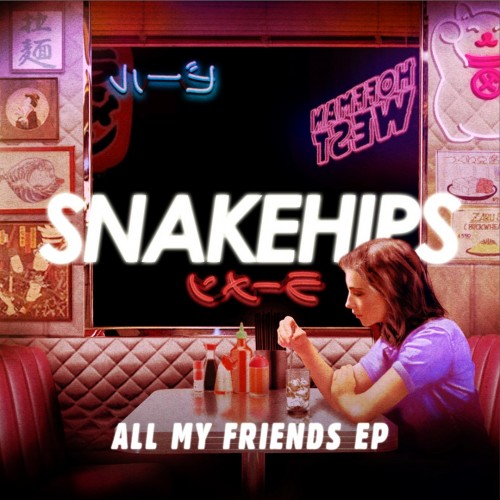 Snakehips - All My Friends cover art