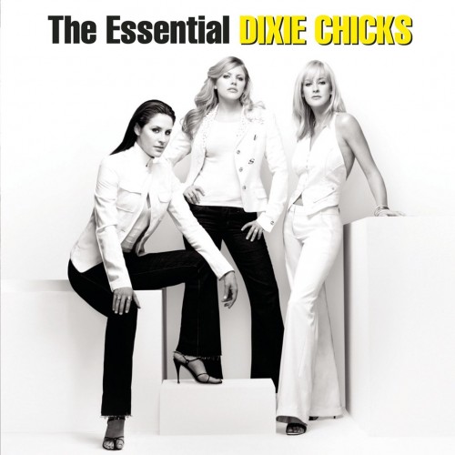 Dixie Chicks - The Essential Dixie Chicks cover art