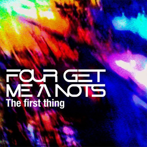 Four Get Me A Nots - The First Thing cover art