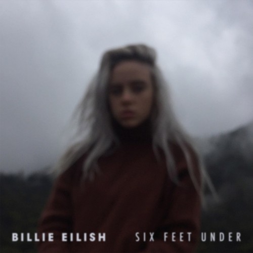 Billie Eilish - Six Feet Under cover art