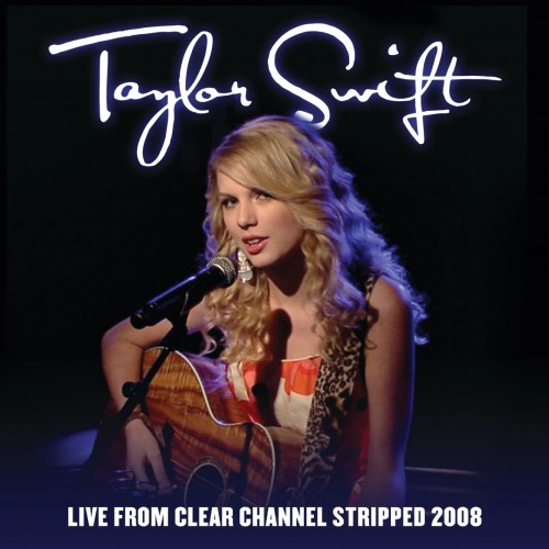 Taylor Swift - Live from Clear Channel Stripped 2008 cover art