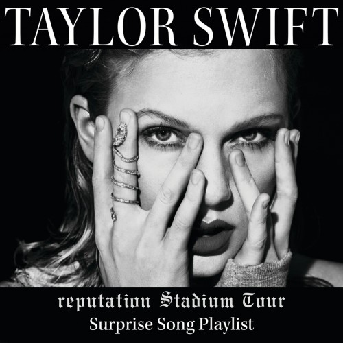Taylor Swift - Reputation Stadium Tour Surprise Song Playlist cover art