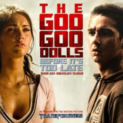 The Goo Goo Dolls - Before It's Too Late (Sam and Mikaela's Theme) cover art
