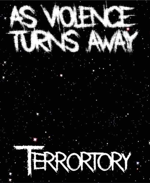 As Violence Turns Away - Terrortory