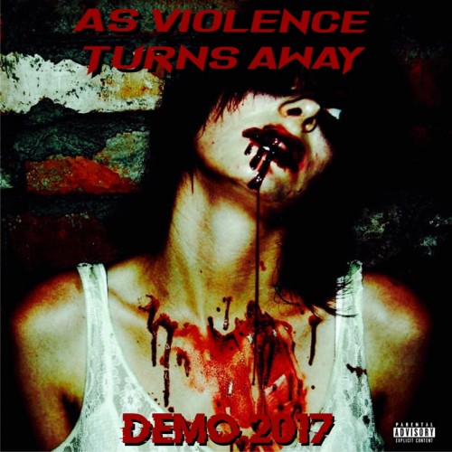 As Violence Turns Away - Demo 2017 cover art