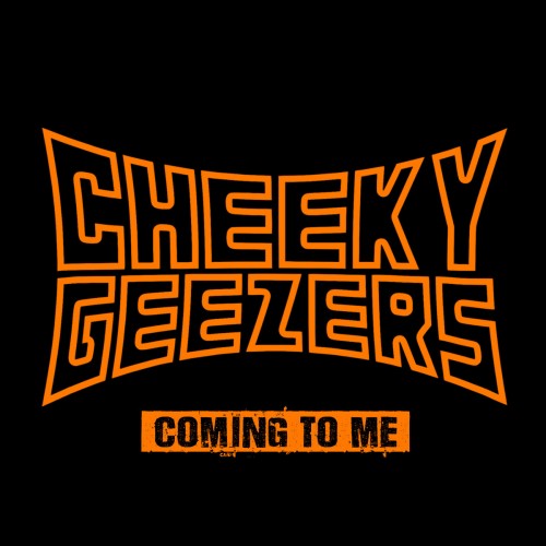 Cheeky Geezers - Coming To Me cover art