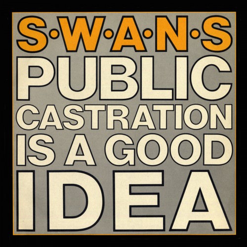 Swans - Public Castration Is a Good Idea cover art